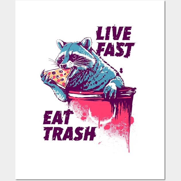 Live Fast Eat trash Wall Art by Daniel Teres